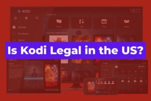 Is Kodi Legal in the US?